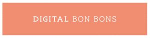 Digital Bon Bons
